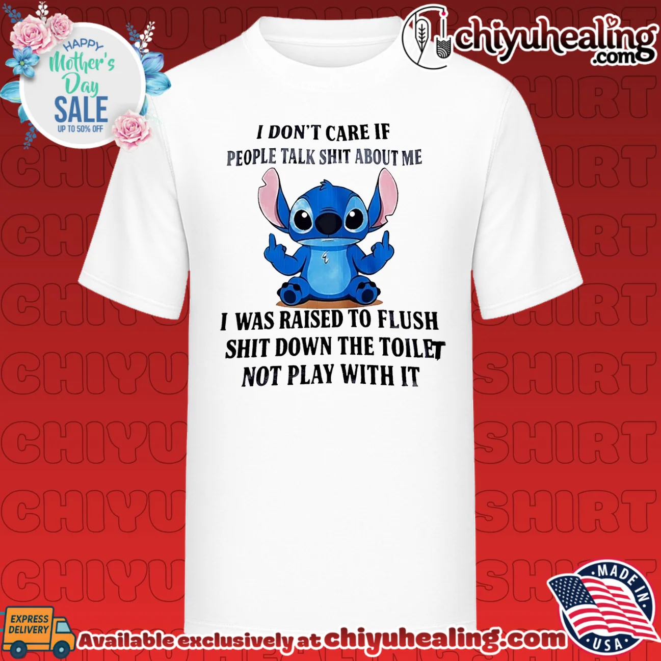 I don't care if people talk shit about me I was raised to flush shit down Stitch shirt