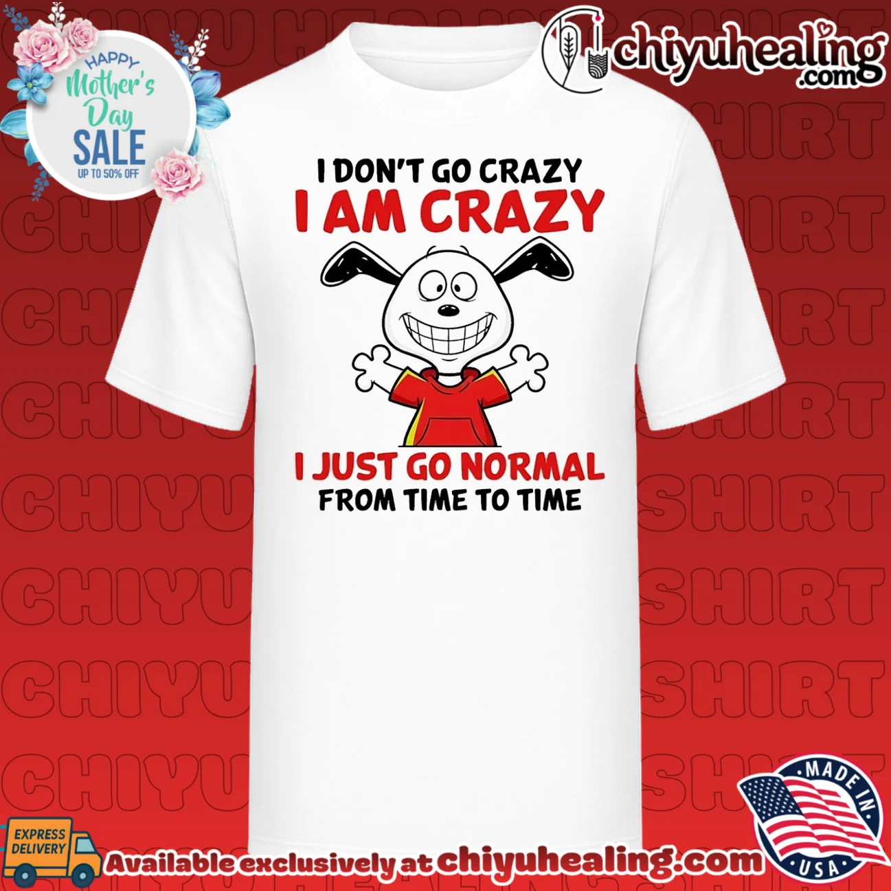 I don't go crazy I am crazy I just go normal from time to time Snoopy shirt & hoodie