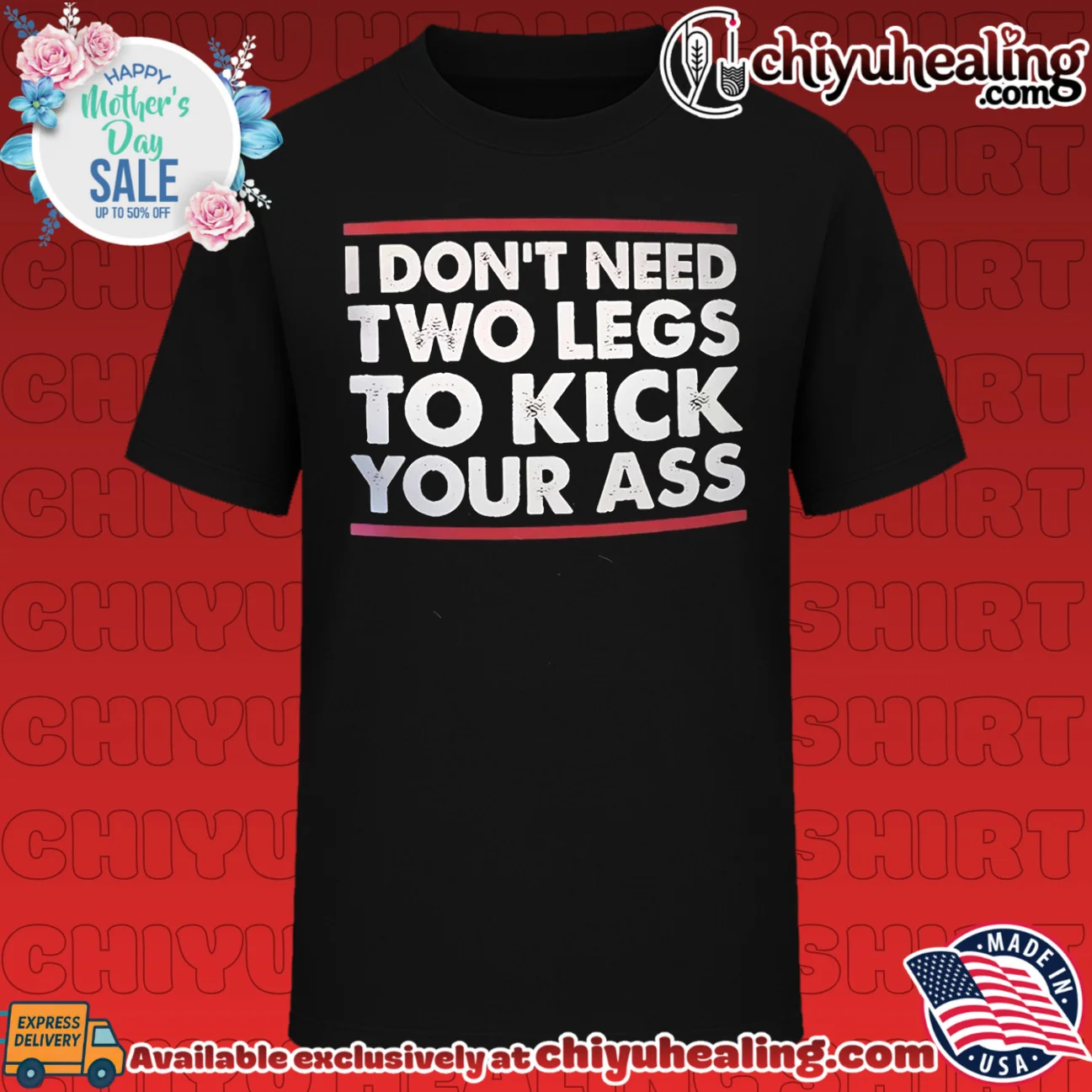 I don't need two legs to kick your ass shirt & hoodie