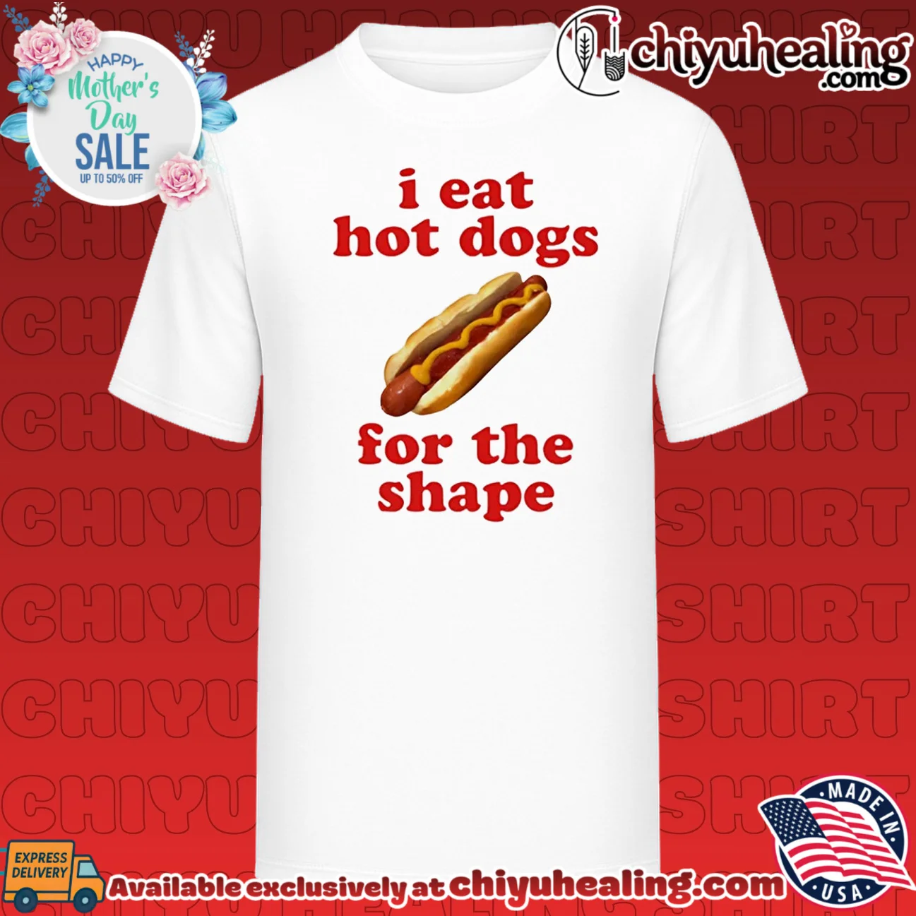 I eat hot dogs for the shape shirt