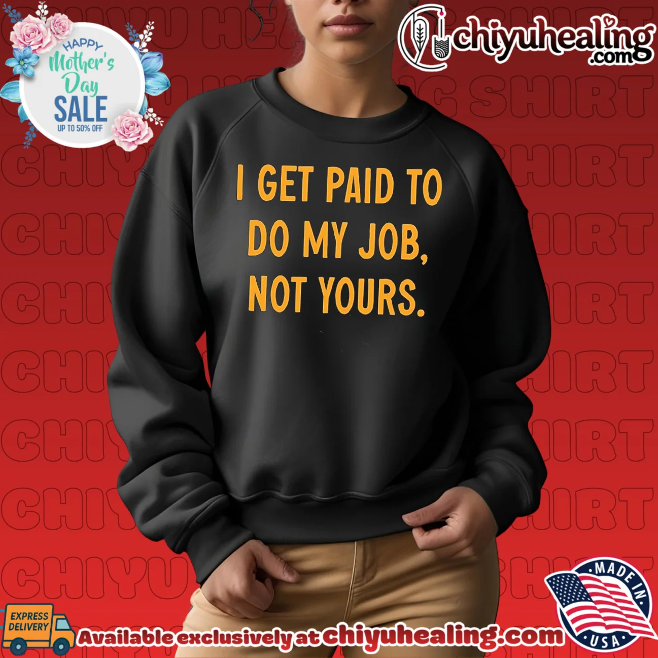 I Get Paid to Do My Job Not Yours workplace humor shirt & hoodie I Get Paid to Do My Job Not Yours workplace humor shirt & hoodie