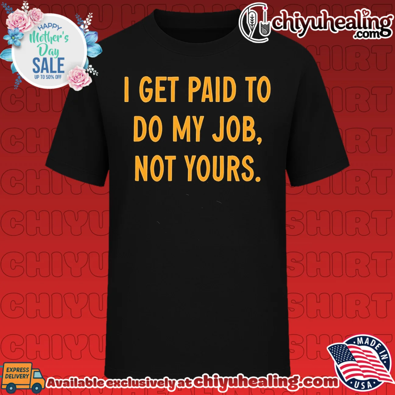 I Get Paid to Do My Job Not Yours workplace humor shirt & hoodie