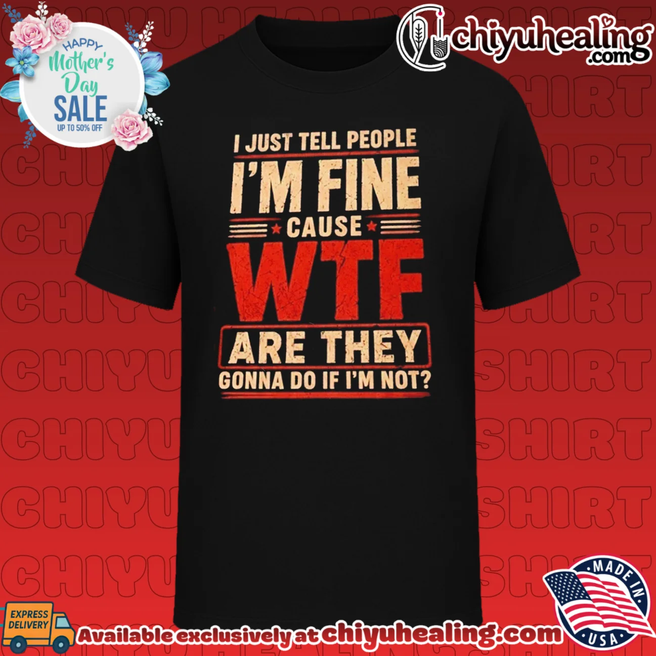 I Just Tell People I'm Fine Cause WTF Are They Gonna Do If I'm Not shirt & hoodie