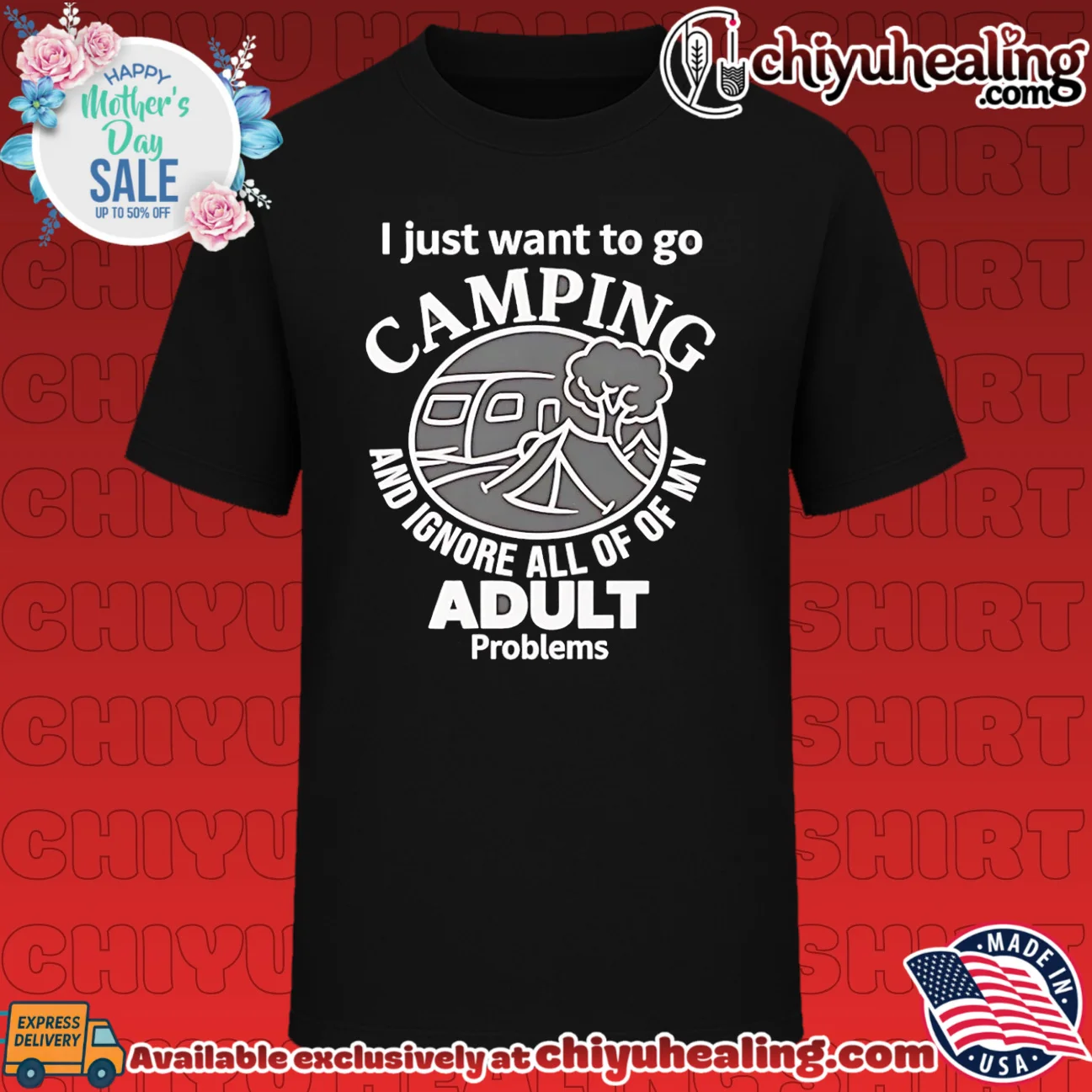 I just want to go camping and ignore all of of my adult problems shirt & hoodie