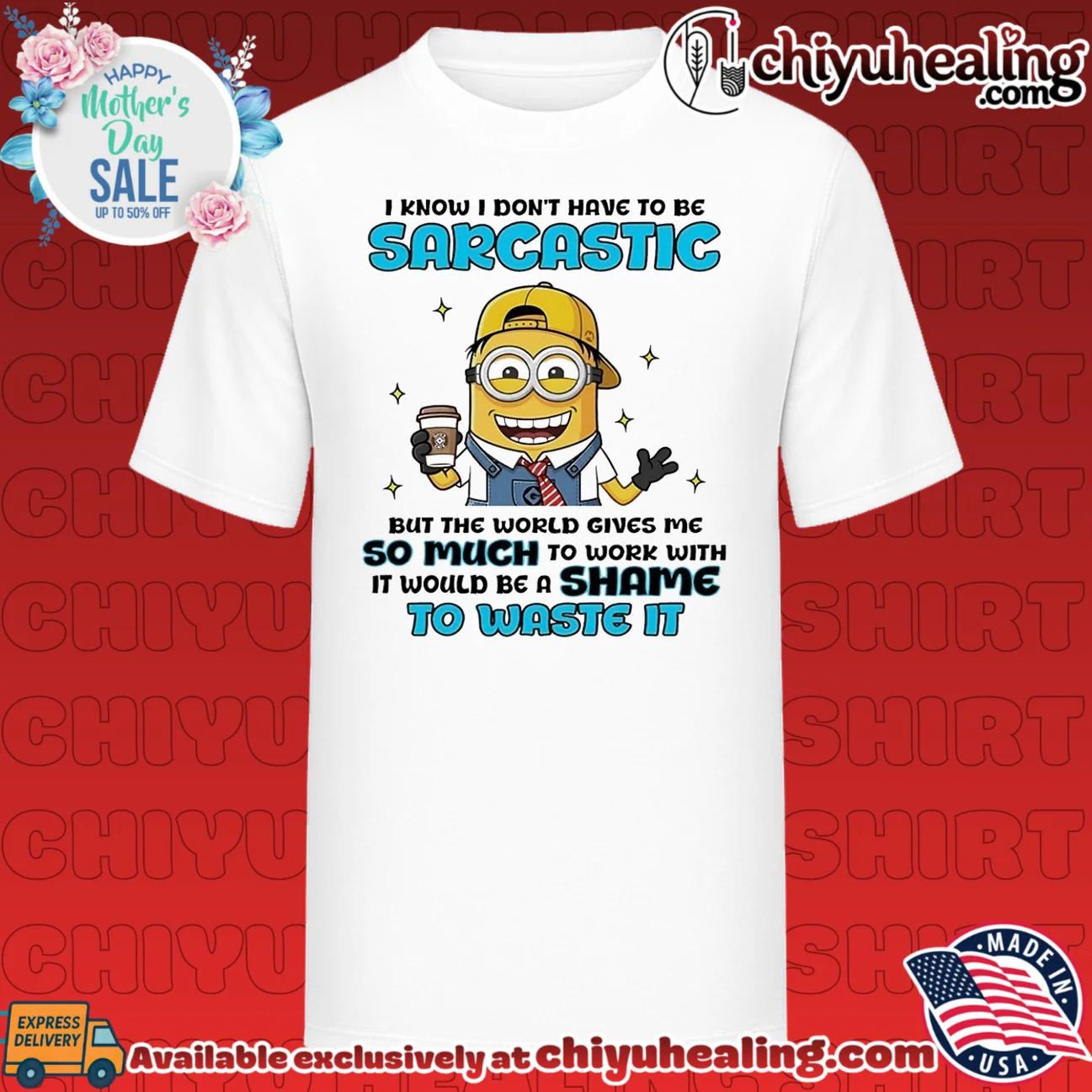 I know I don't have to be sarcastic but the world gives me so much Minion