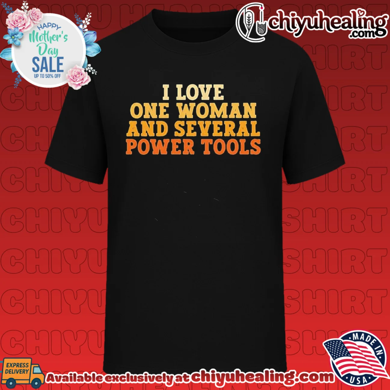 I Love One Woman and Several Power Tools shirt & hoodie