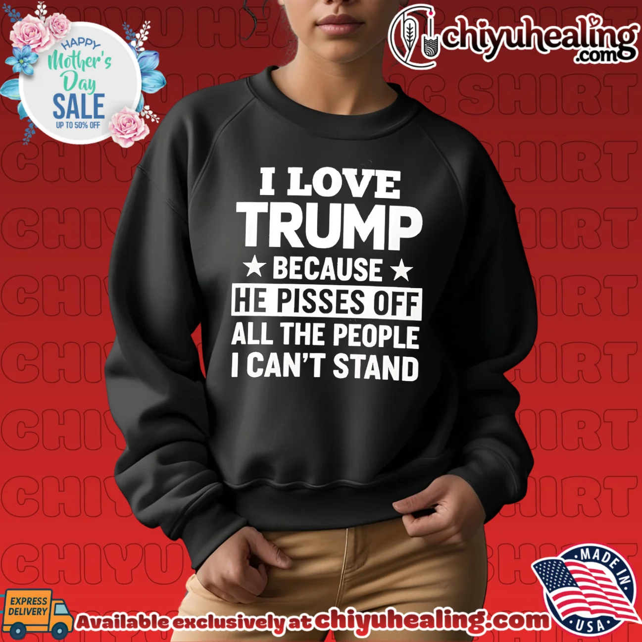 I love Trump because he pisses off all the people I can't stand shirt & hoodie I love Trump because he pisses off all the people I can't stand shirt & hoodie