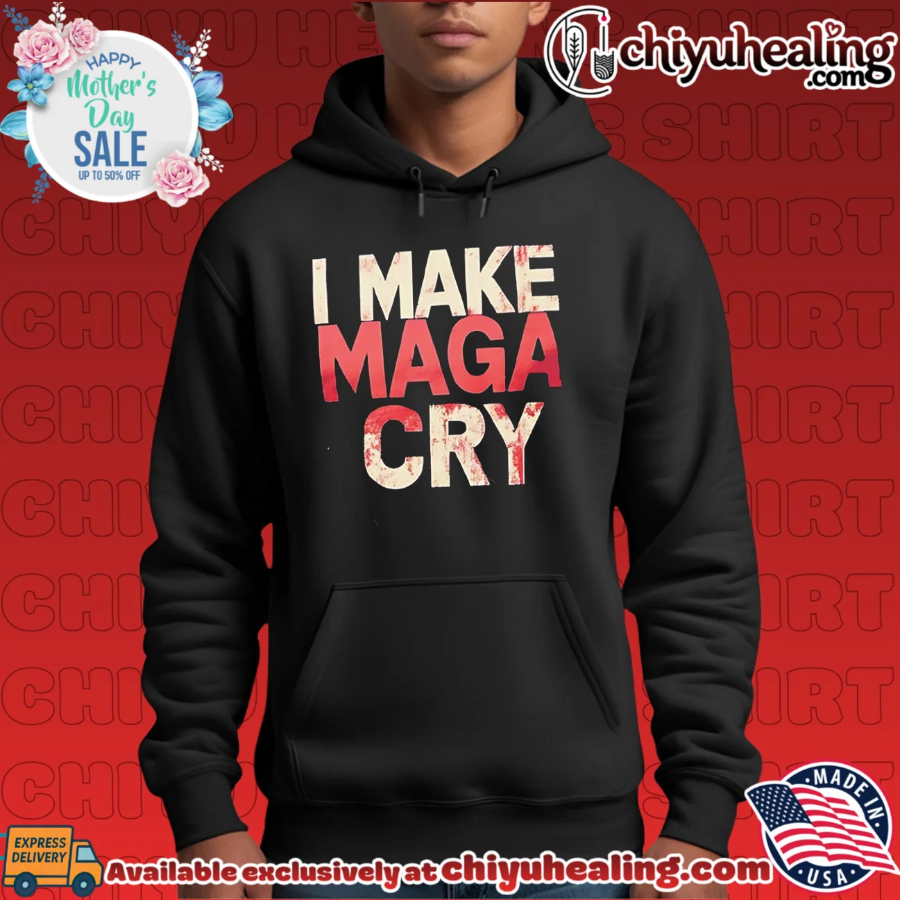 I Make Maga Cry political protest anti-maga shirt & hoodie I Make Maga Cry political protest anti-maga shirt & hoodie