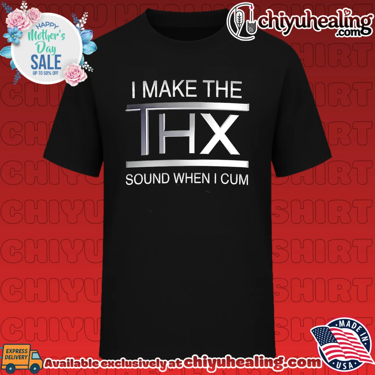 I make the THX sound when I cum