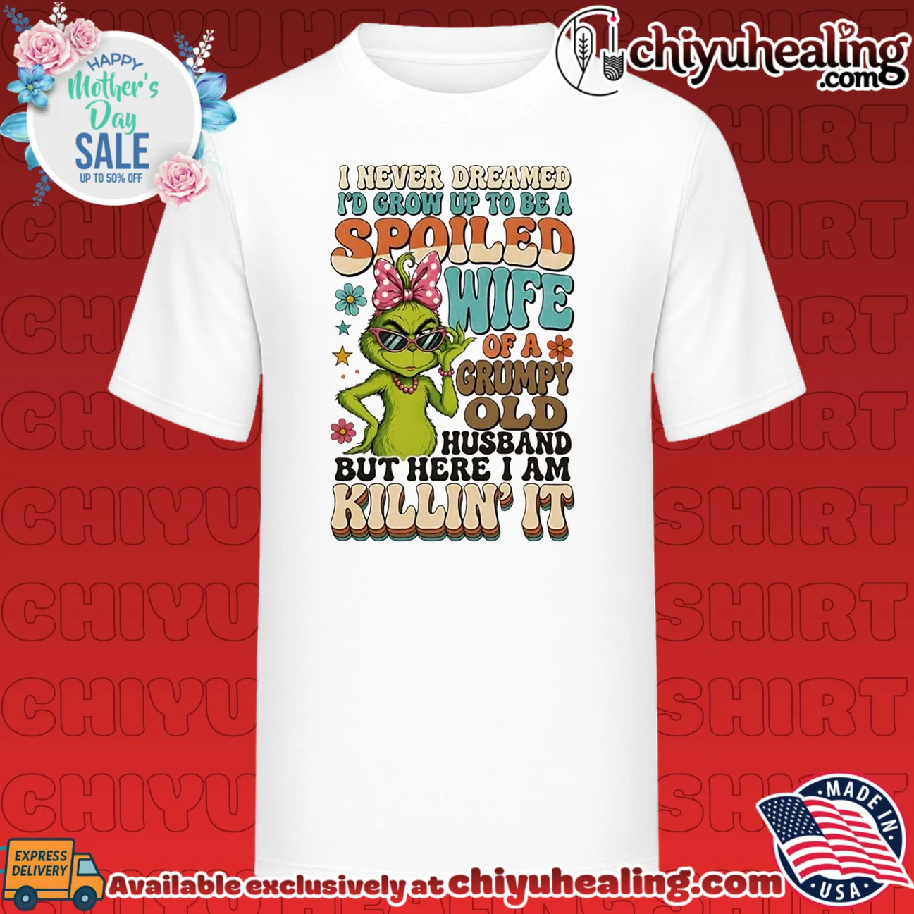 I never dreamed I'd grow up to be a spoiled wife of a grumpy old husband but here I am killin' it Grinch shirt & hoodie