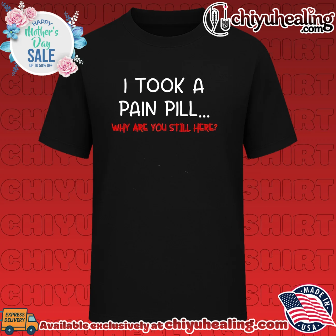 I took a pain pill why are you still here shirt