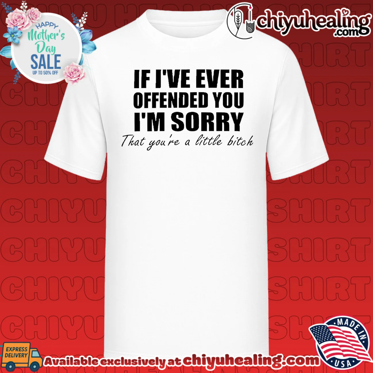 If I've ever offended you I'm sorry that you're a little bitch shirt & hoodie