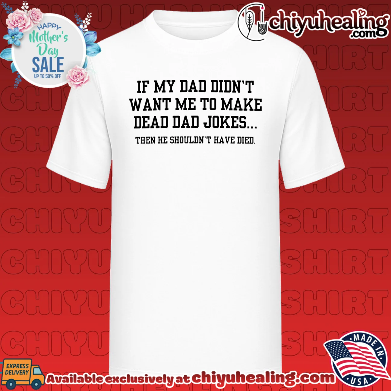 If My Dad Didn't Want Me to Make Dead Dad Jokes Then He Shouldn't Have Died shirt & hoodie