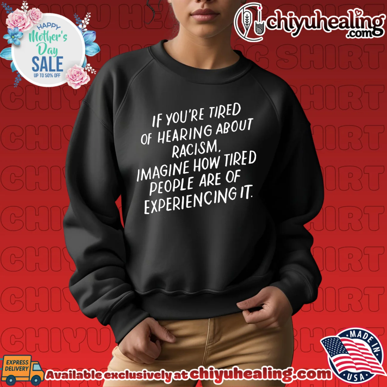 If You Are Tired of Hearing About Racism Imagine How Tired People Are of Experiencing It shirt & hoodie If You Are Tired of Hearing About Racism Imagine How Tired People Are of Experiencing It