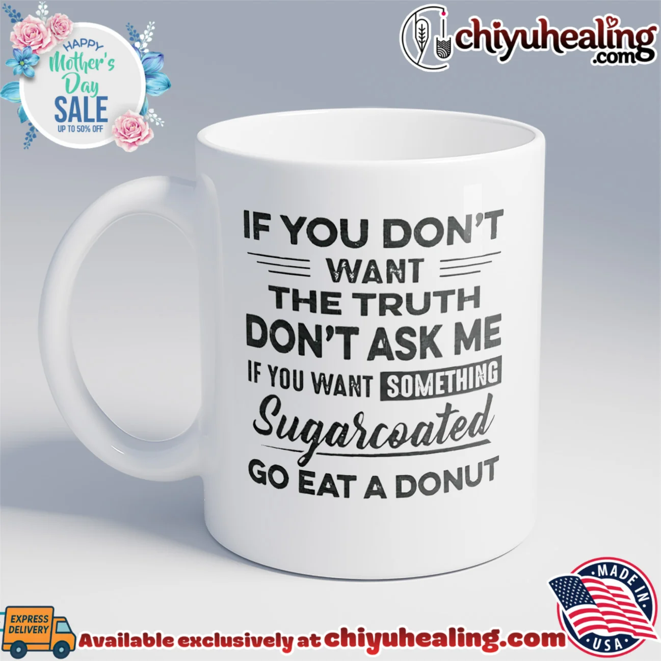 If you don't want the truth don't ask me if you want something sugarcoated go eat a donut shirt & hoodie If you don't want the truth don't ask me if you want something sugarcoated go eat a donut shirt & hoodie