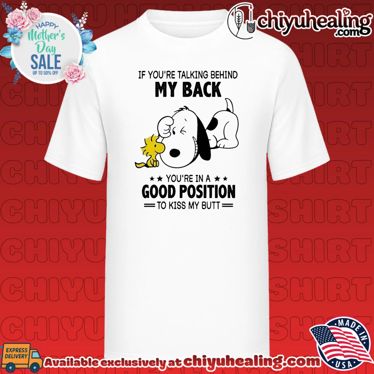 If you're talking behind my back you're in a good position Snoopy shirt