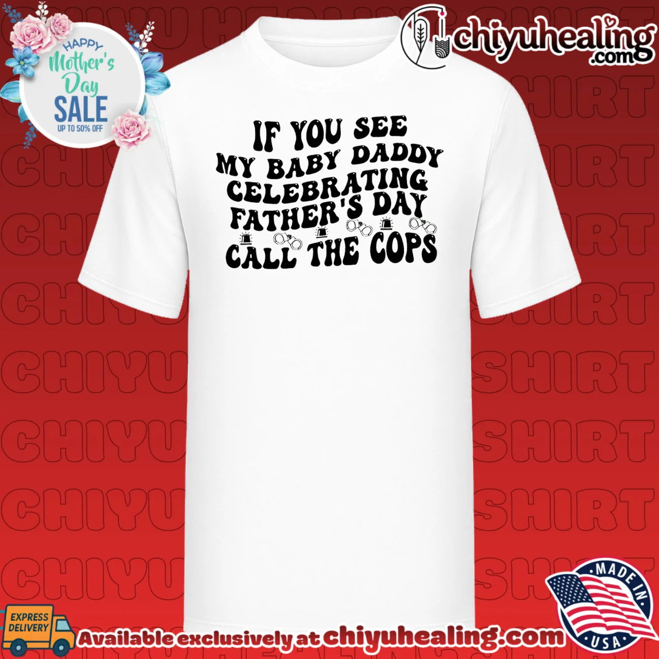 If you see my baby daddy celebrating father's day call the cops shirt & hoodie