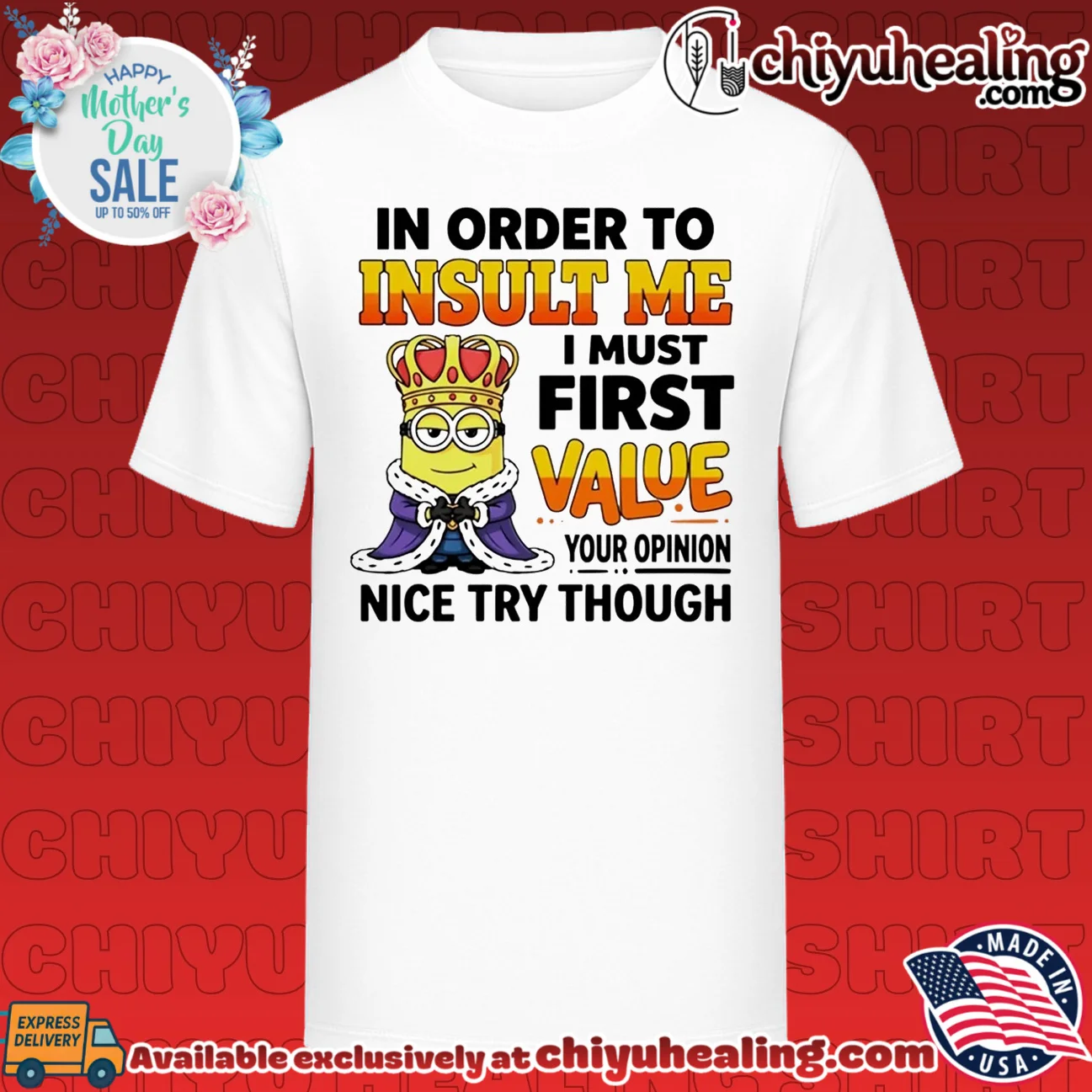 In order to insult me I must first value your opinion nice try though Minion shirt