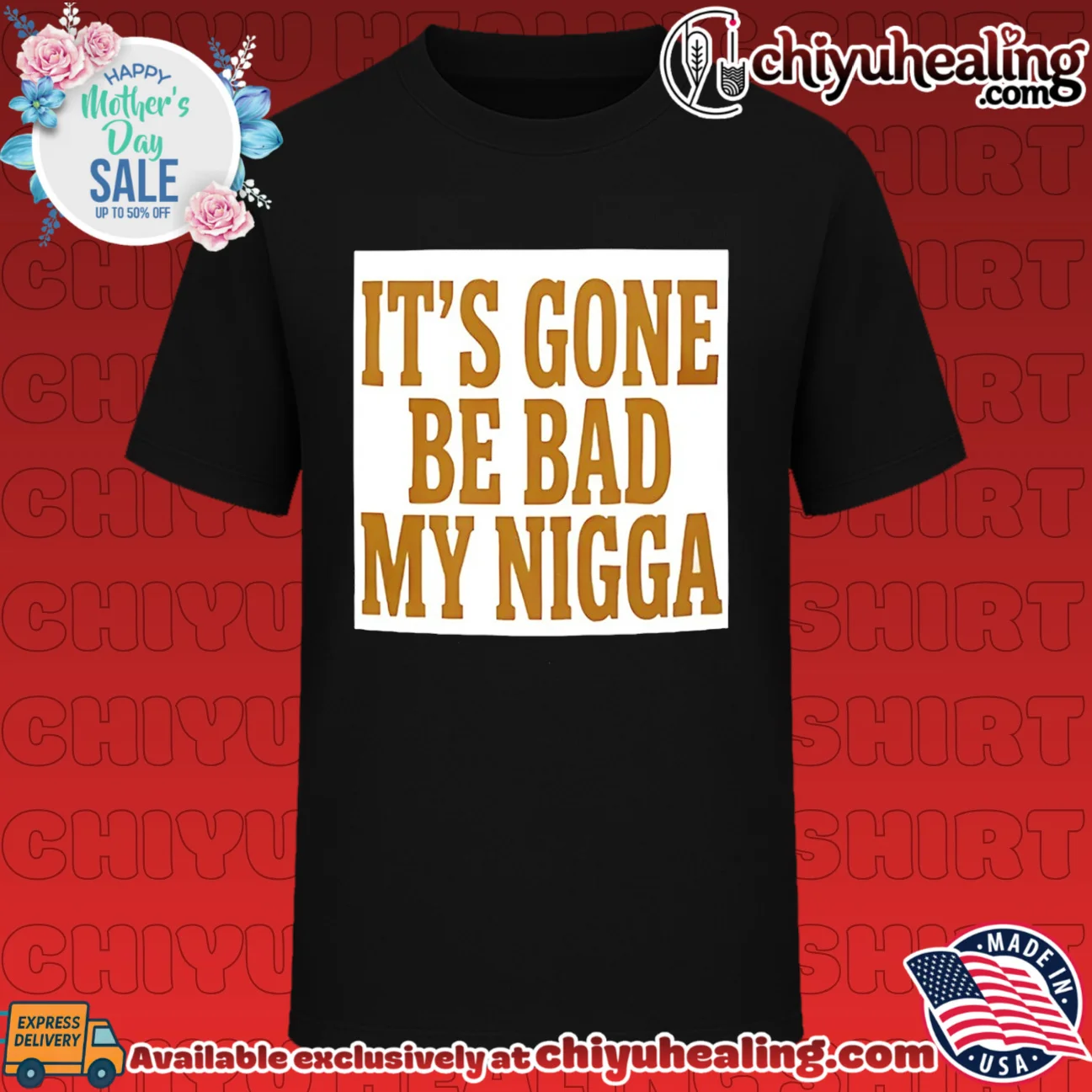 It's Gone Be Bad My Nigga funny quote slang shirt & hoodie