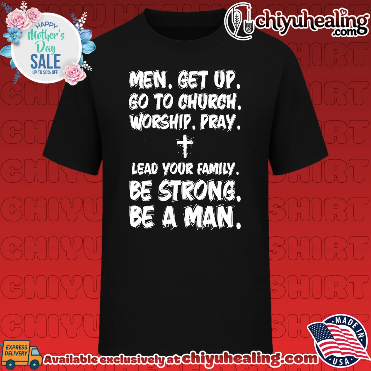 Men get up go to church worship pray lead your family be strong be a man shirt & hoodie