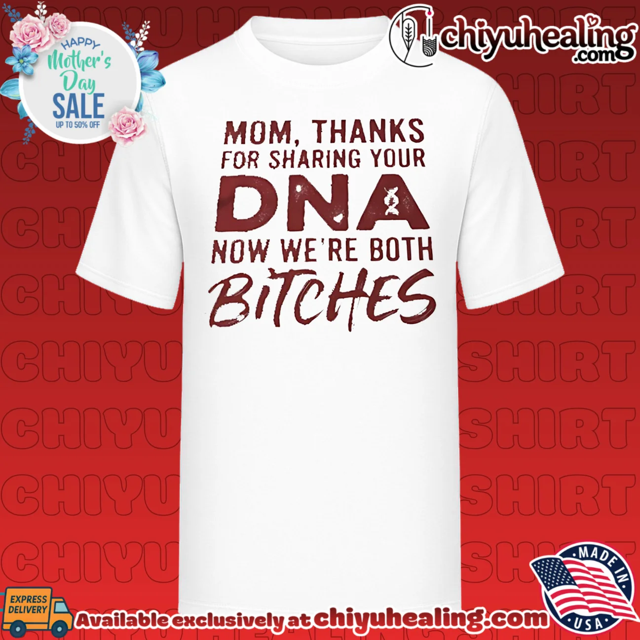 Mom Thanks for Sharing Your DNA Now We Are Both Bitches