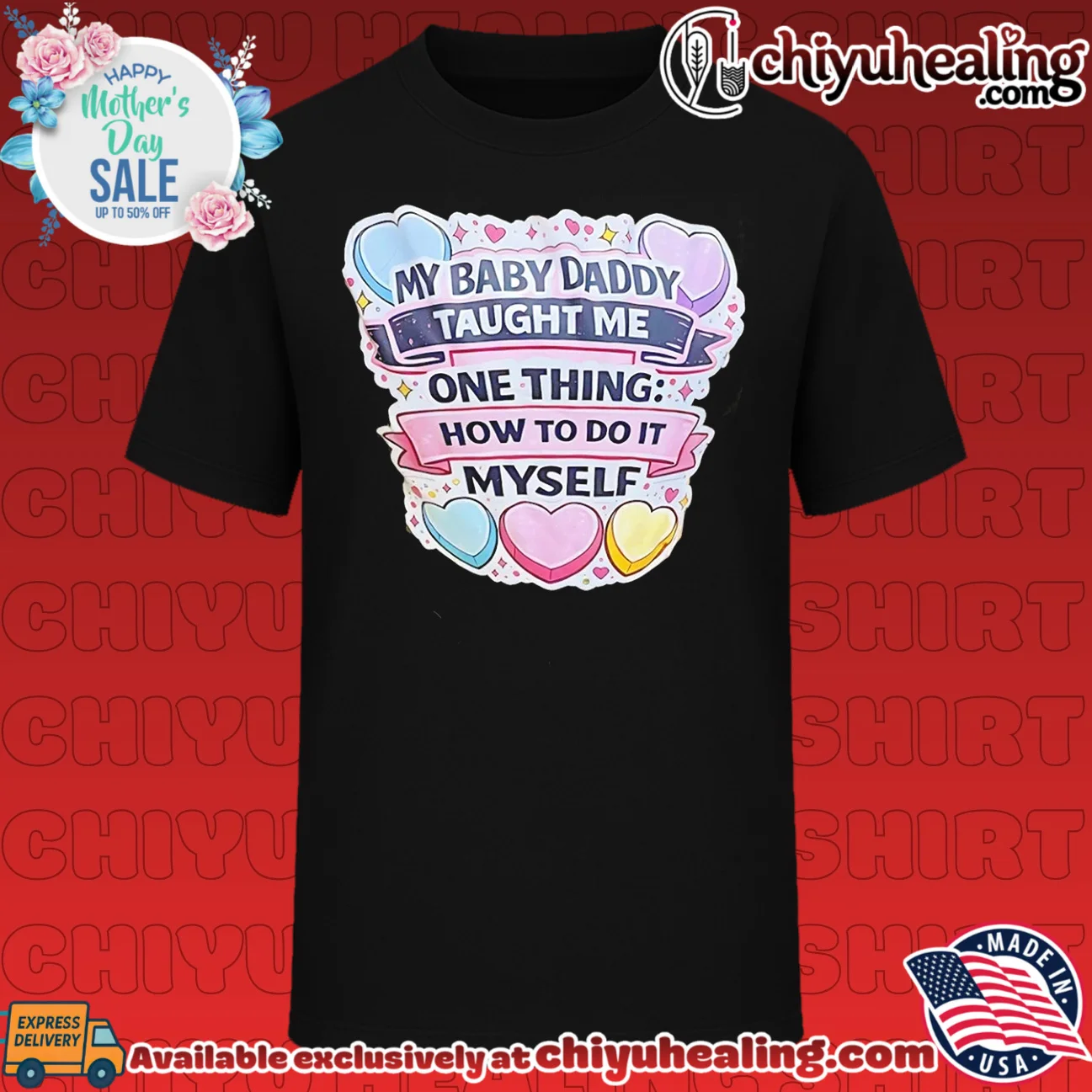 My baby daddy taught me one thing how to it myself shirt & hoodie