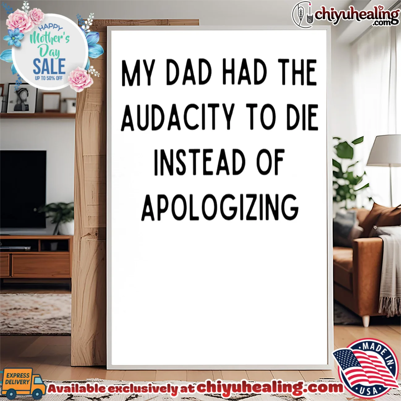 My dad had the audacity to die instead of apologizing classic shirt & hoodie - Perfect Fan Gift My dad had the audacity to die instead of apologizing