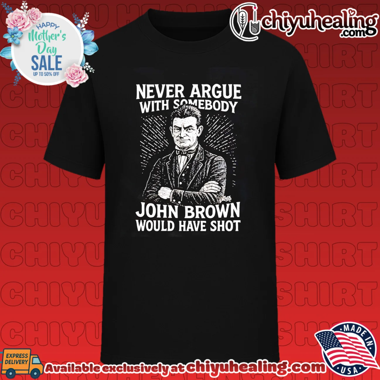 Never argue with somebody John Brown would have shot