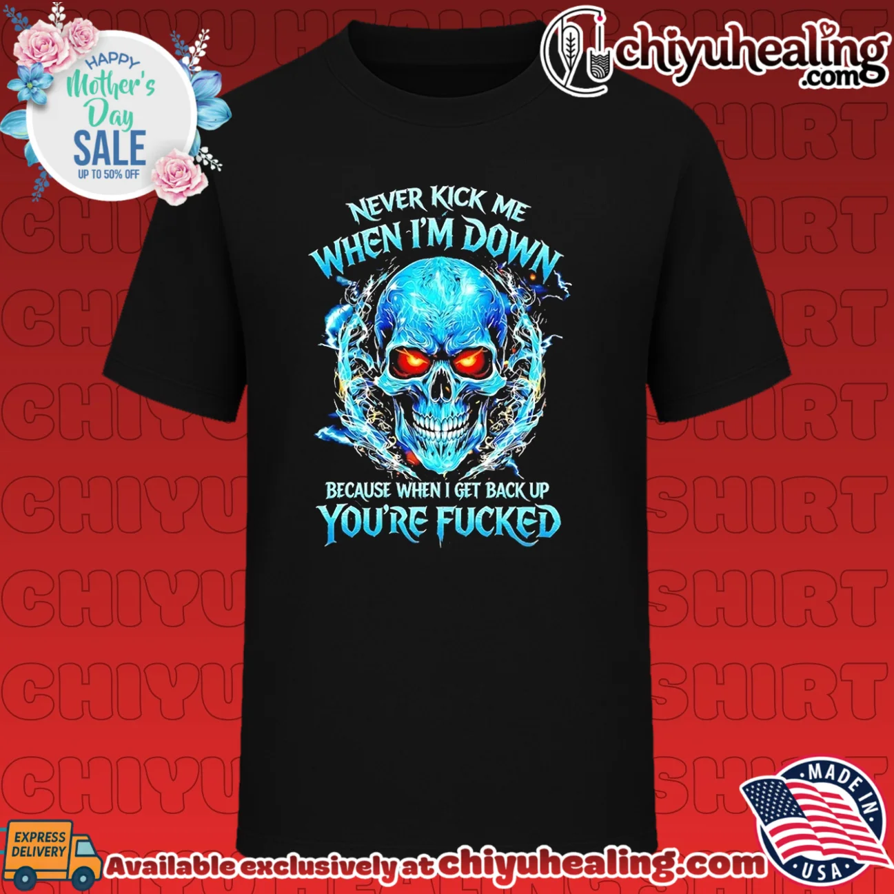Never kick me when I'm down because when I get back up you're fucked graphic skull