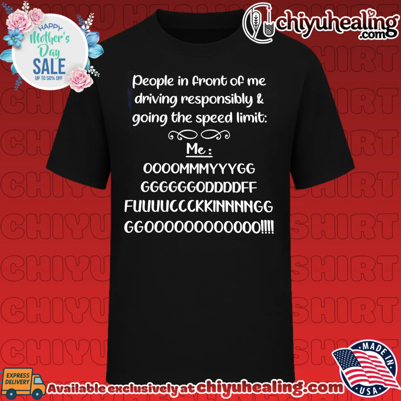 People in front of me driving responsibly and going the speed limit shirt