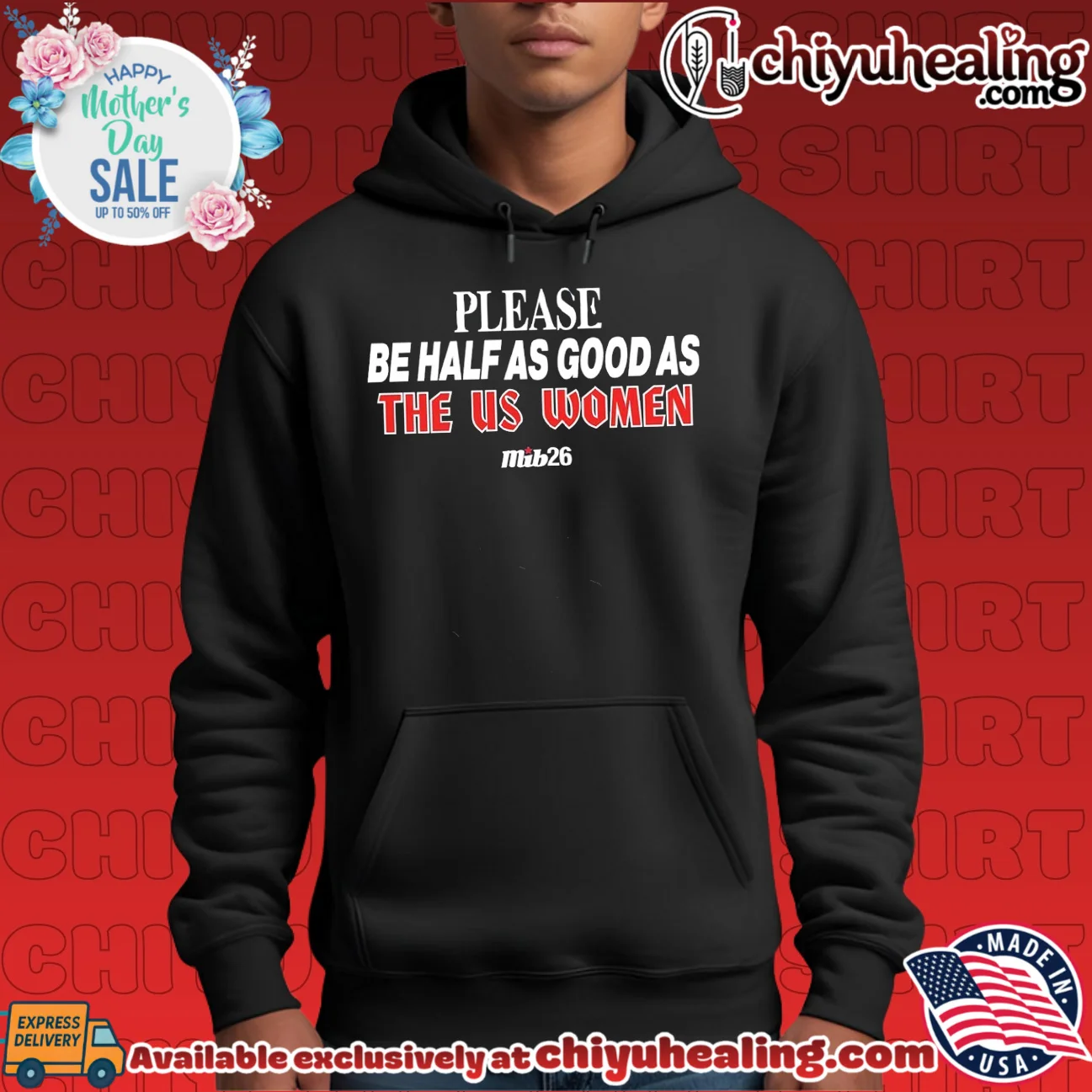 Please Be Half as Good as the US Women USWNT shirt & hoodie Please Be Half as Good as the US Women USWNT shirt & hoodie