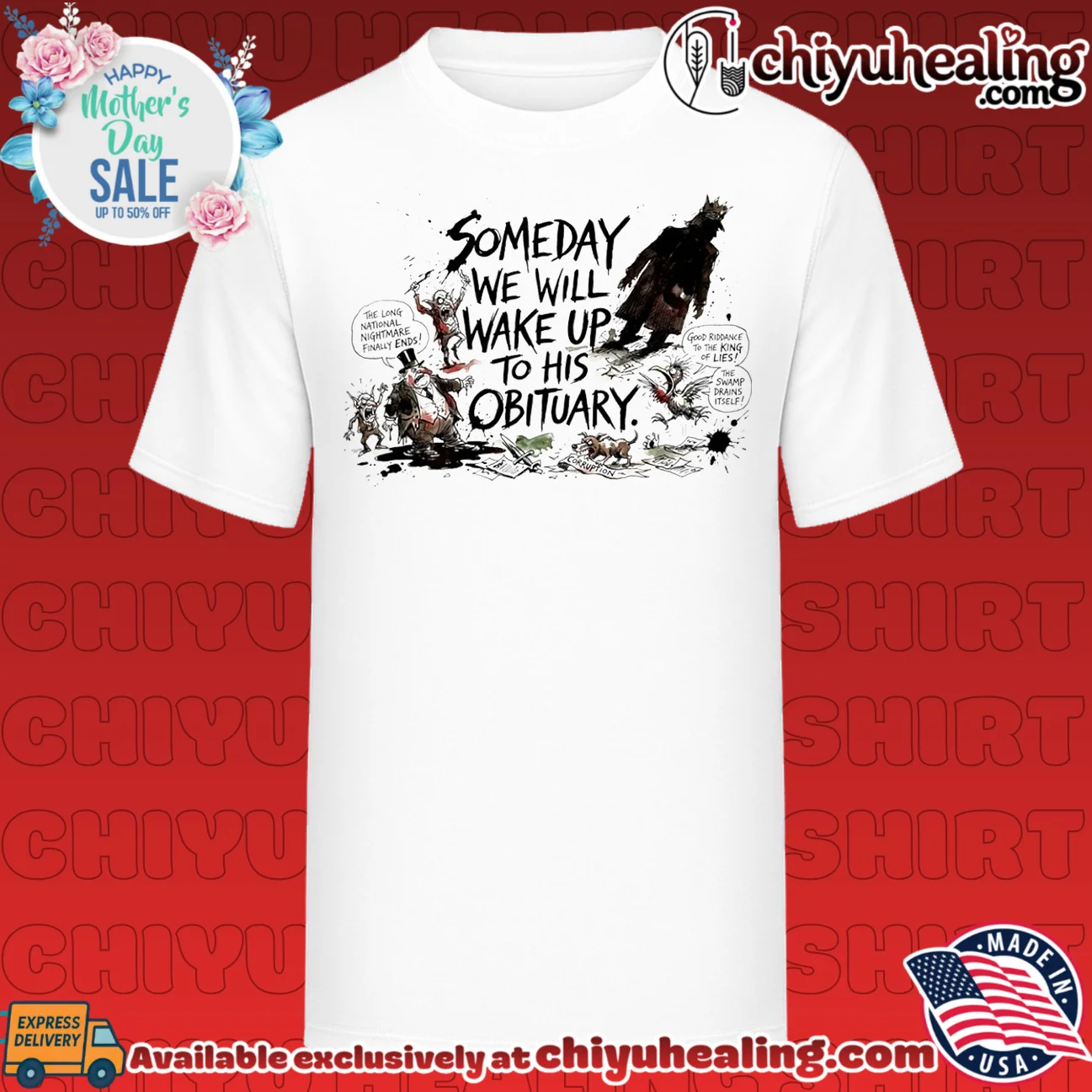 Someday we will wake up to his obituary paint shirt