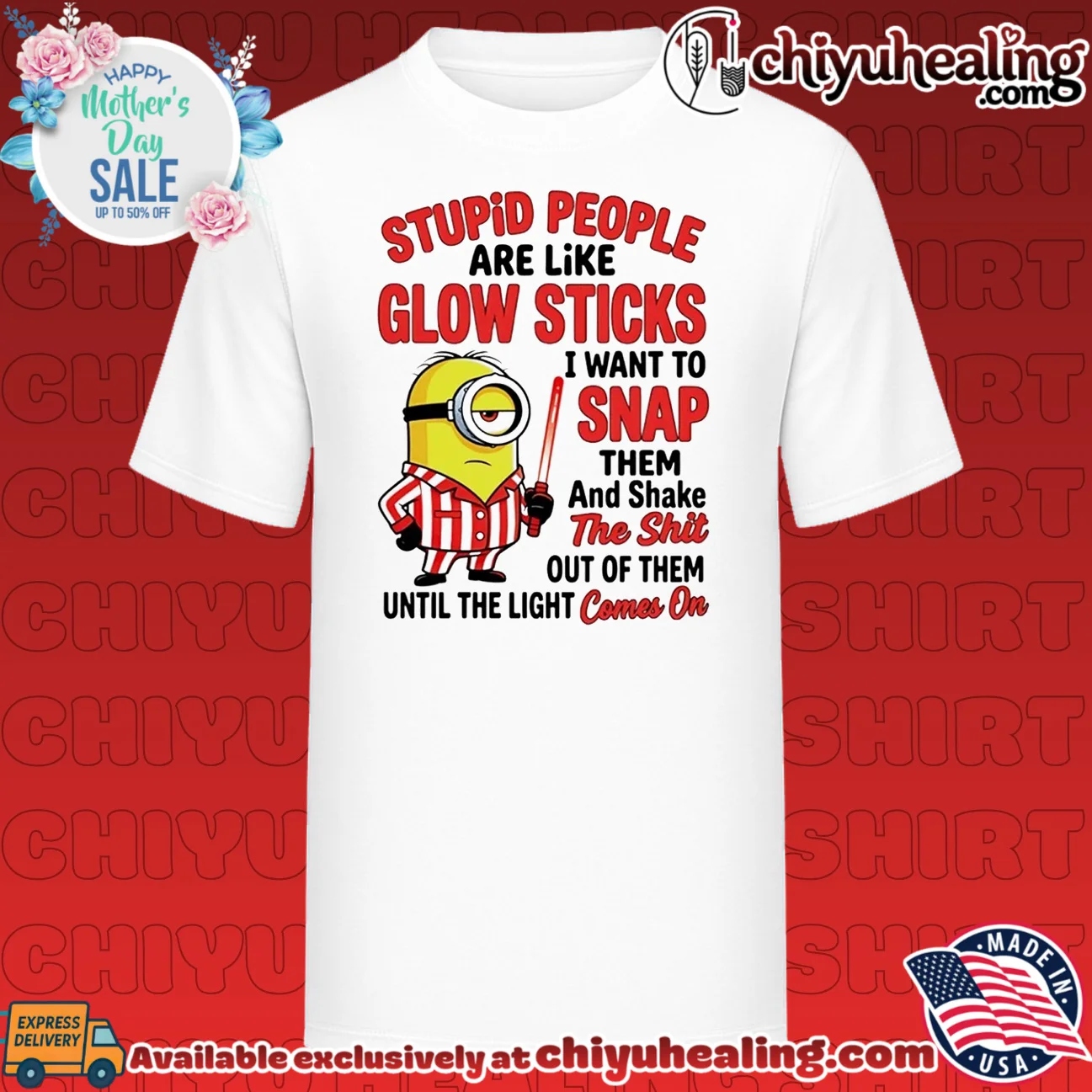 Stupid people are like glow sticks I want to snap them minion