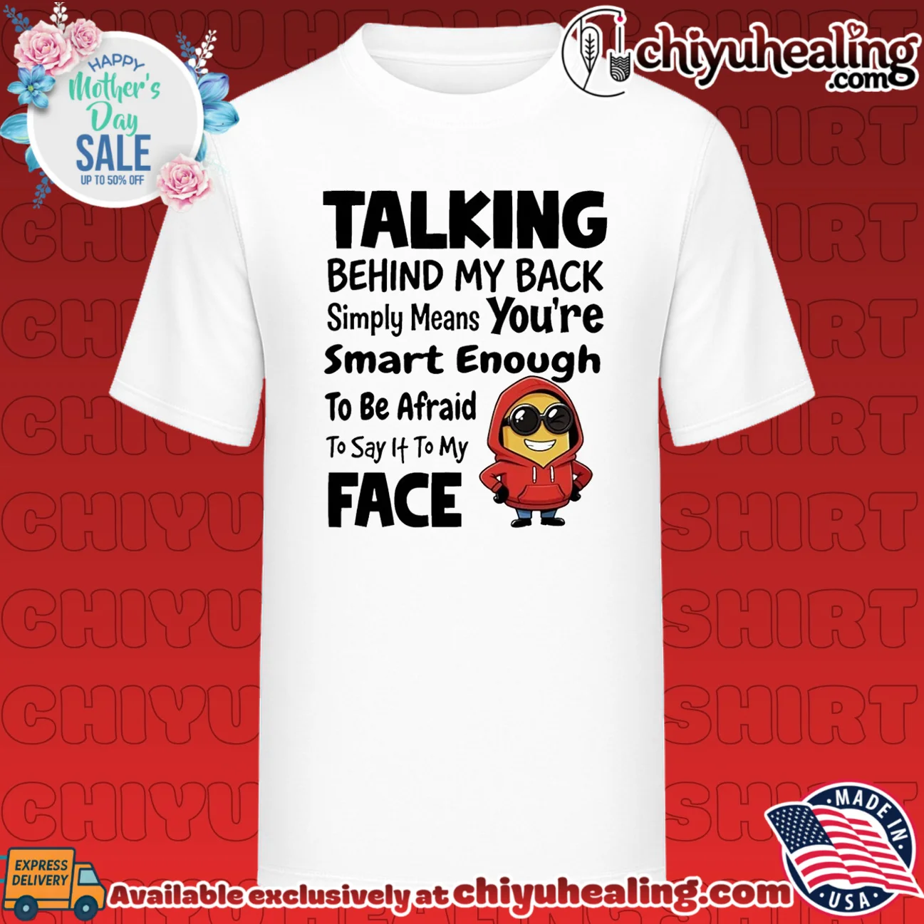 Talking behind my back simply means you're smart enough to be afraid Minion