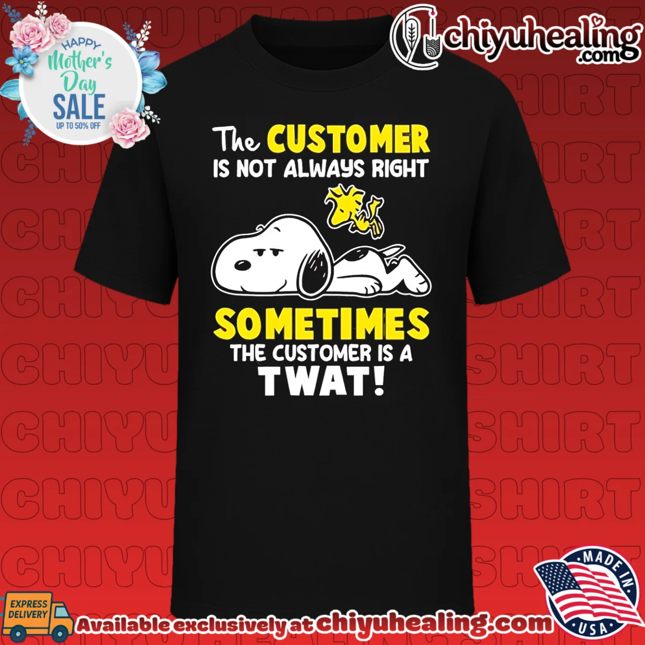 The customer is not always right sometimes the customer is a twat Snoopy