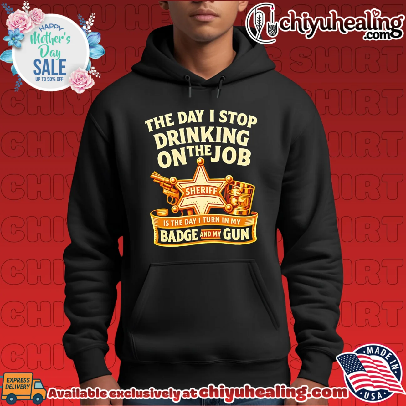 The Day I stop drinking on the job Sheriff is the day I turn in Badge and my Gun hype shirt & hoodie | Iconic Look The Day I stop drinking on the job Sheriff is the day I turn in Badge and my Gun hype shirt & hoodie | Iconic Look