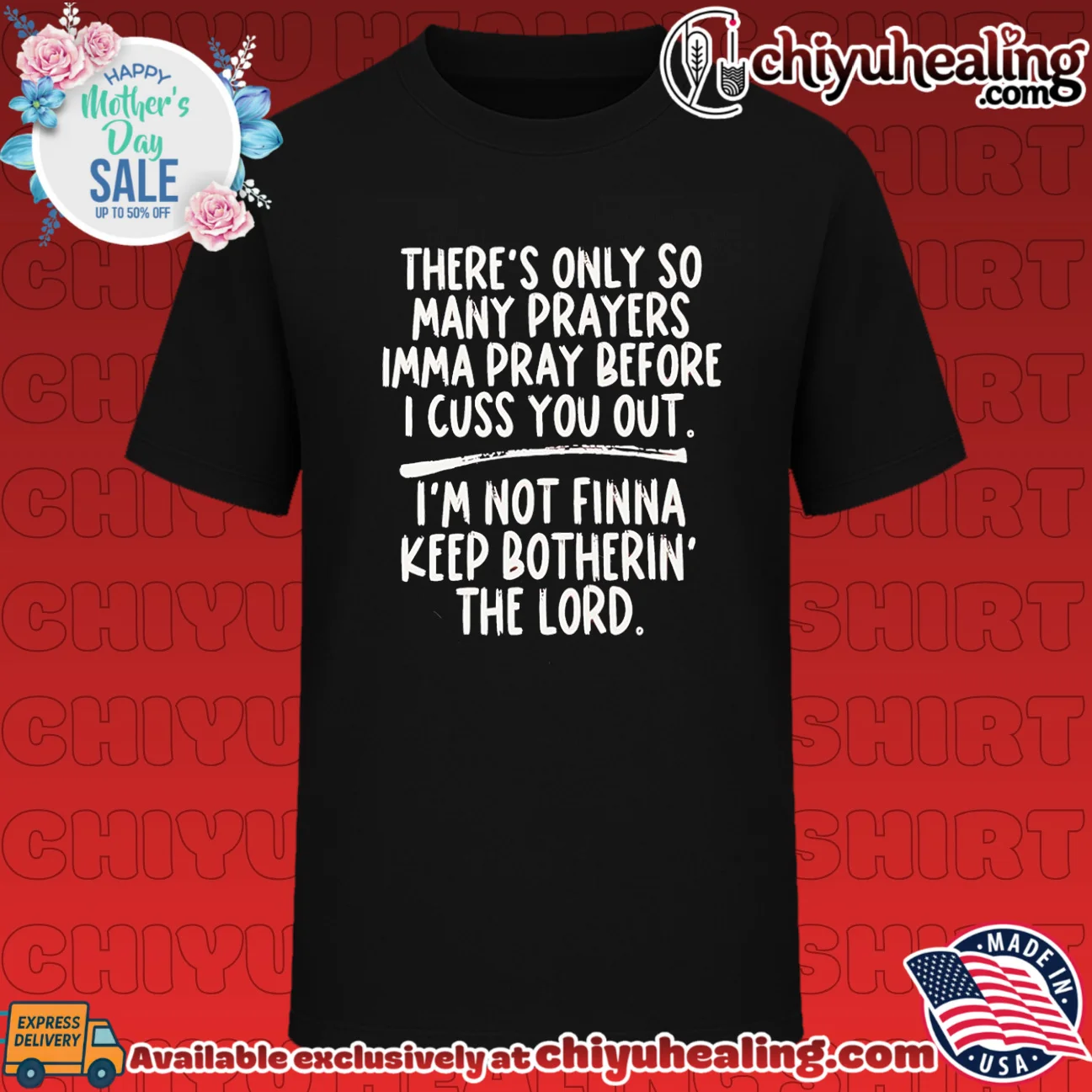 There's only so many prayers Imma pray before I cuss you out shirt