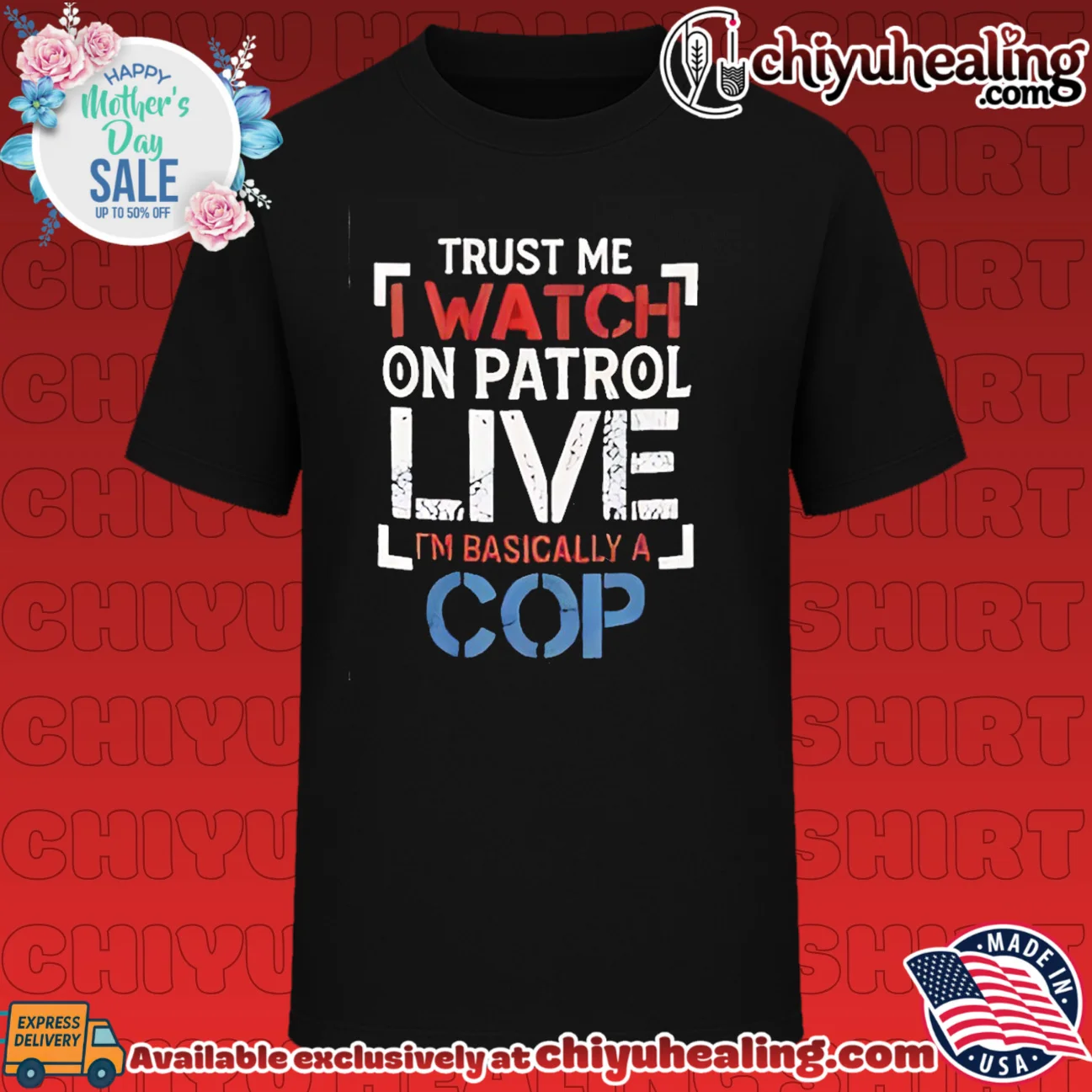 Trust me I watch on Patrol live I'm basically a cop