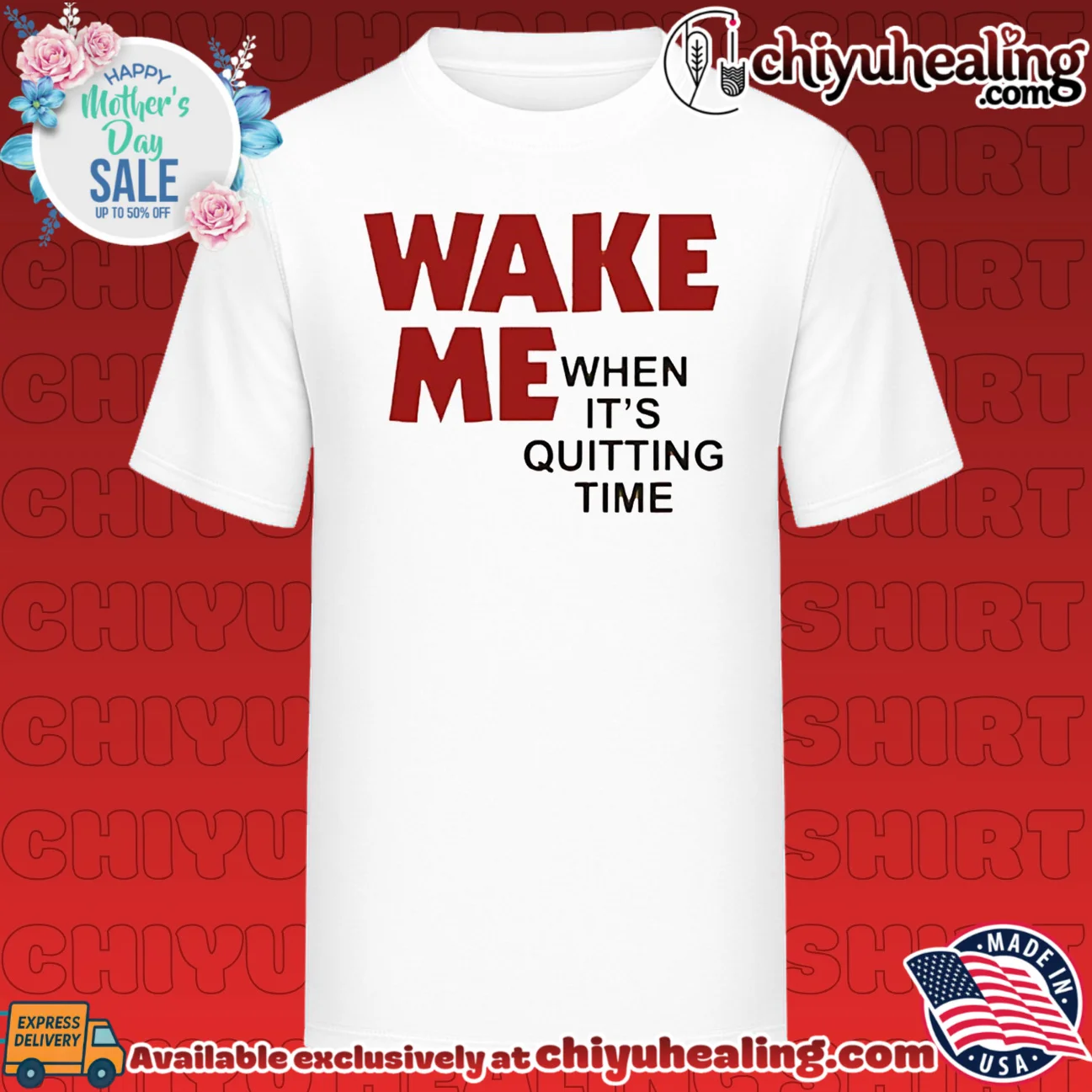 Wake Me when it's quitting time shirt