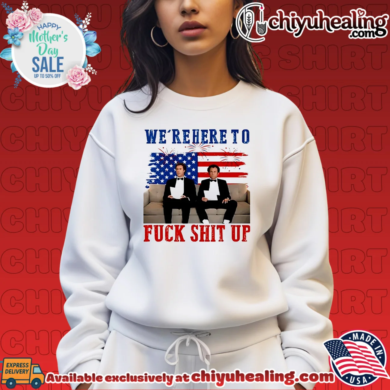 We're Here To Fuck Shit Up Step Brothers 4th of July ultimate shirt & hoodie | Exclusive Fan Gear We're Here To Fuck Shit Up Step Brothers 4th of July