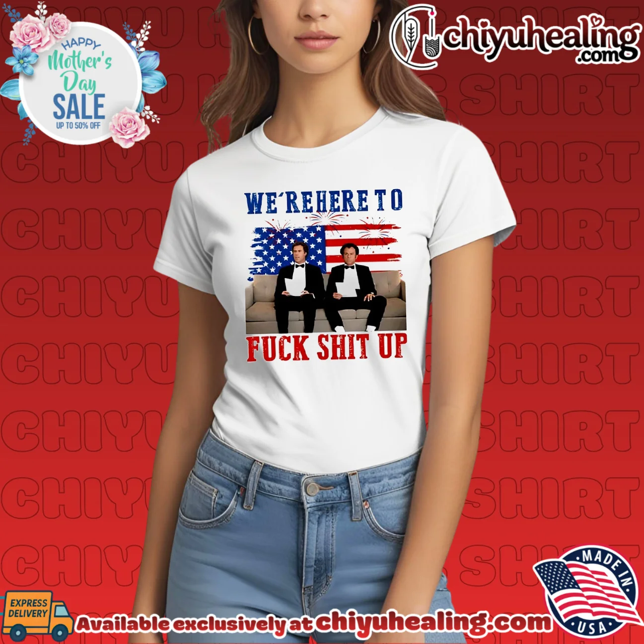 We're Here To Fuck Shit Up Step Brothers 4th of July ultimate shirt & hoodie | Exclusive Fan Gear We're Here To Fuck Shit Up Step Brothers 4th of July