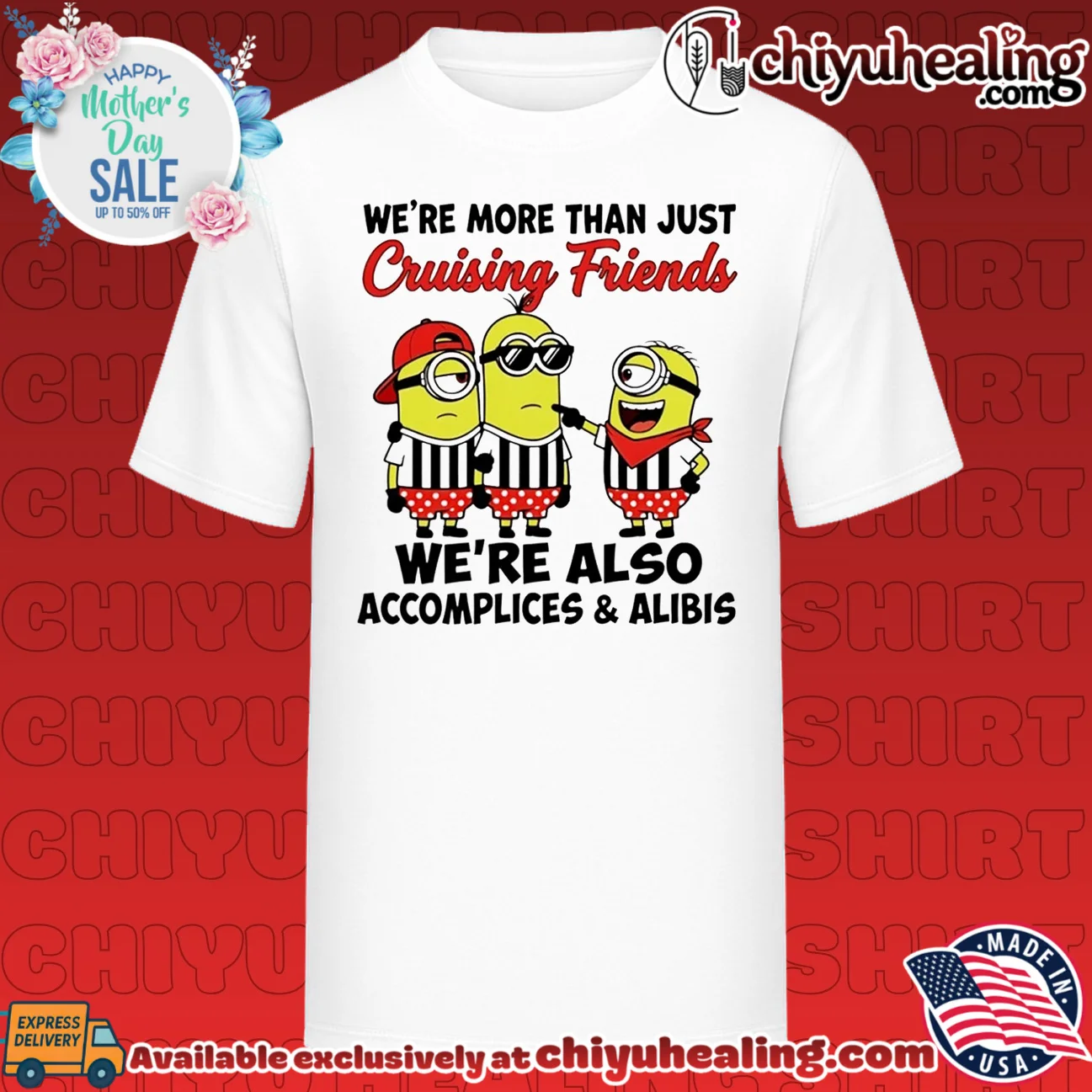 We're more than just cruising friends we're also accomplices & alibis Minion