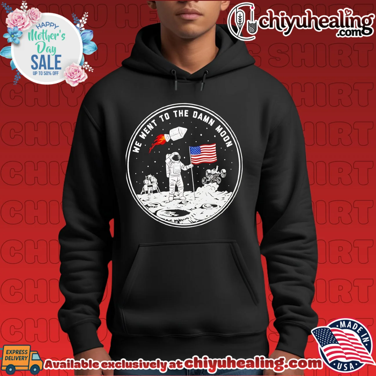 We Went To The Damn Moon Placing The American Flag On The Moon shirt & hoodie We Went To The Damn Moon Placing The American Flag On The Moon shirt & hoodie
