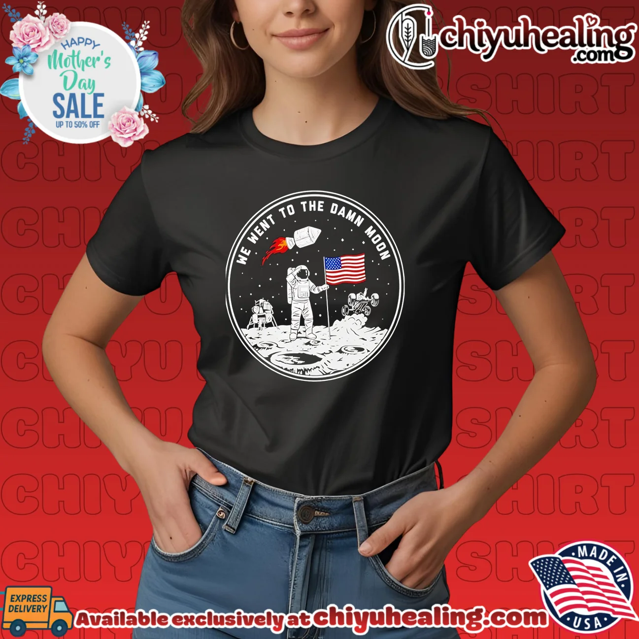 We Went To The Damn Moon Placing The American Flag On The Moon shirt & hoodie We Went To The Damn Moon Placing The American Flag On The Moon
