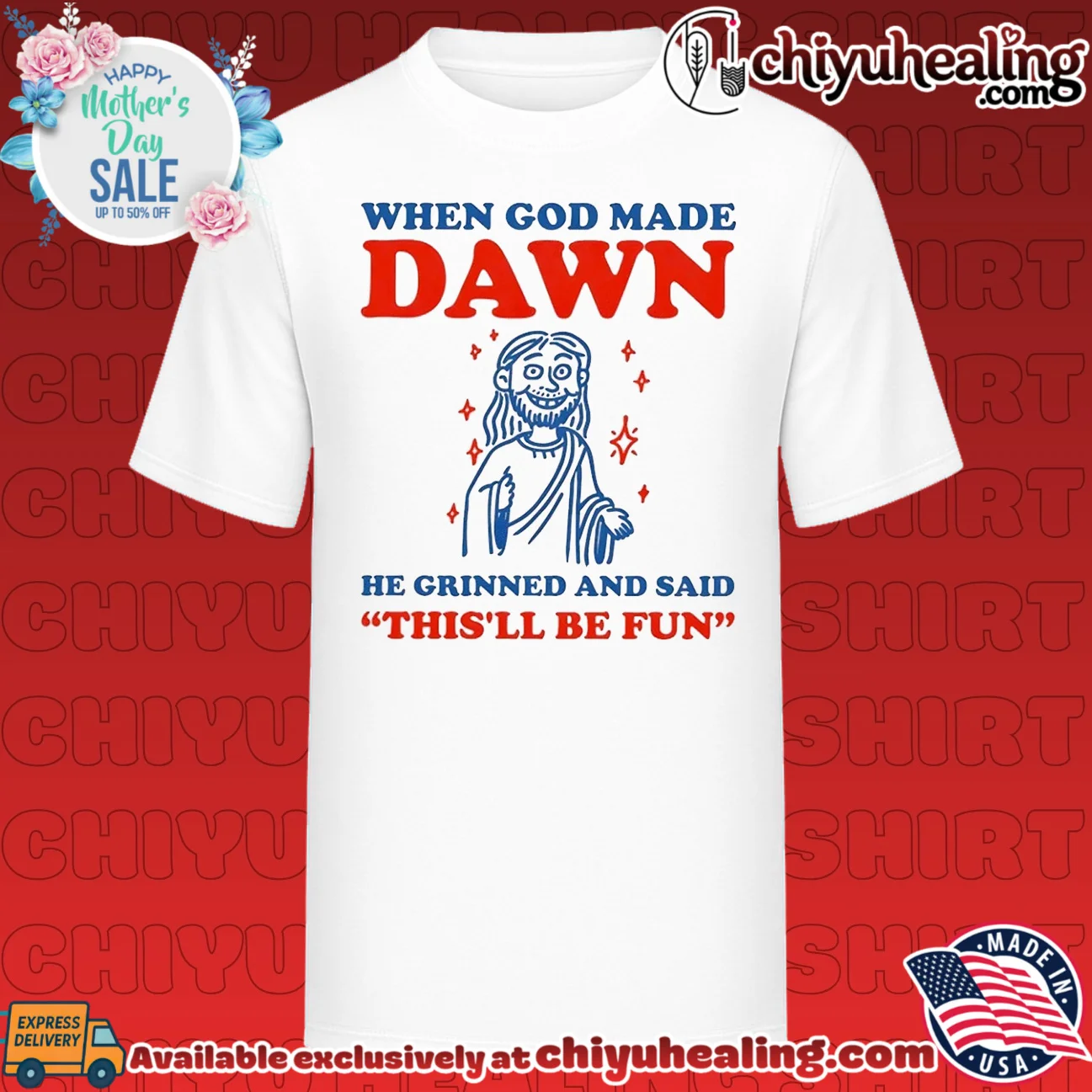 When God made dawn he grinned and said this'll be fun