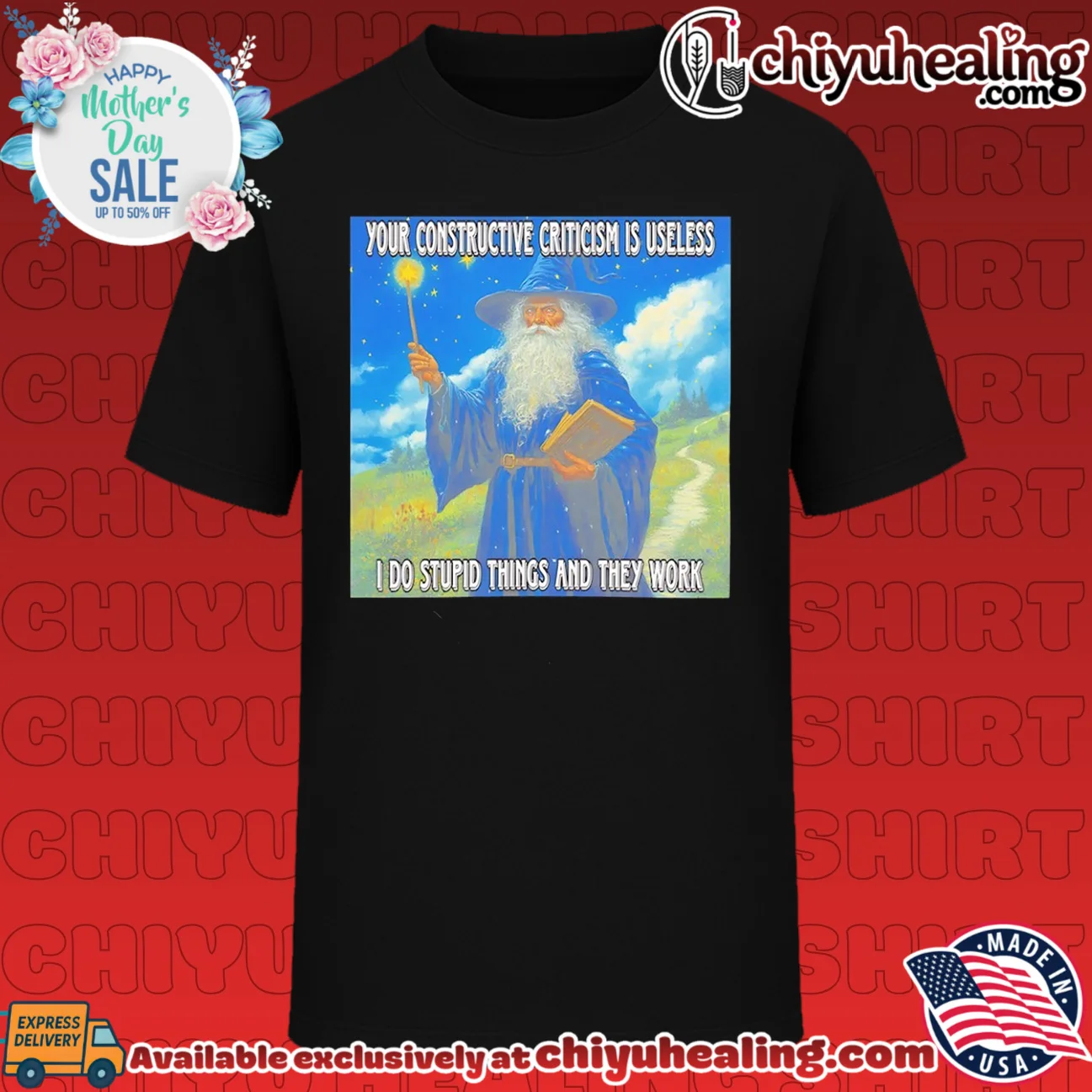 Wizard Your constructive criticism is useless I do stupid things and they work shirt & hoodie