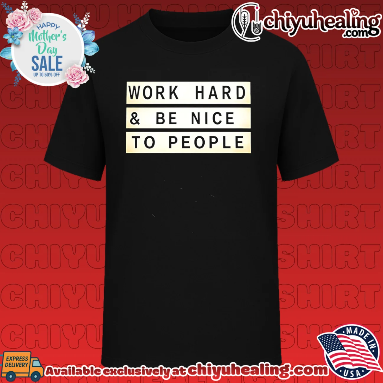 Work Hard and Be Nice to People shirt