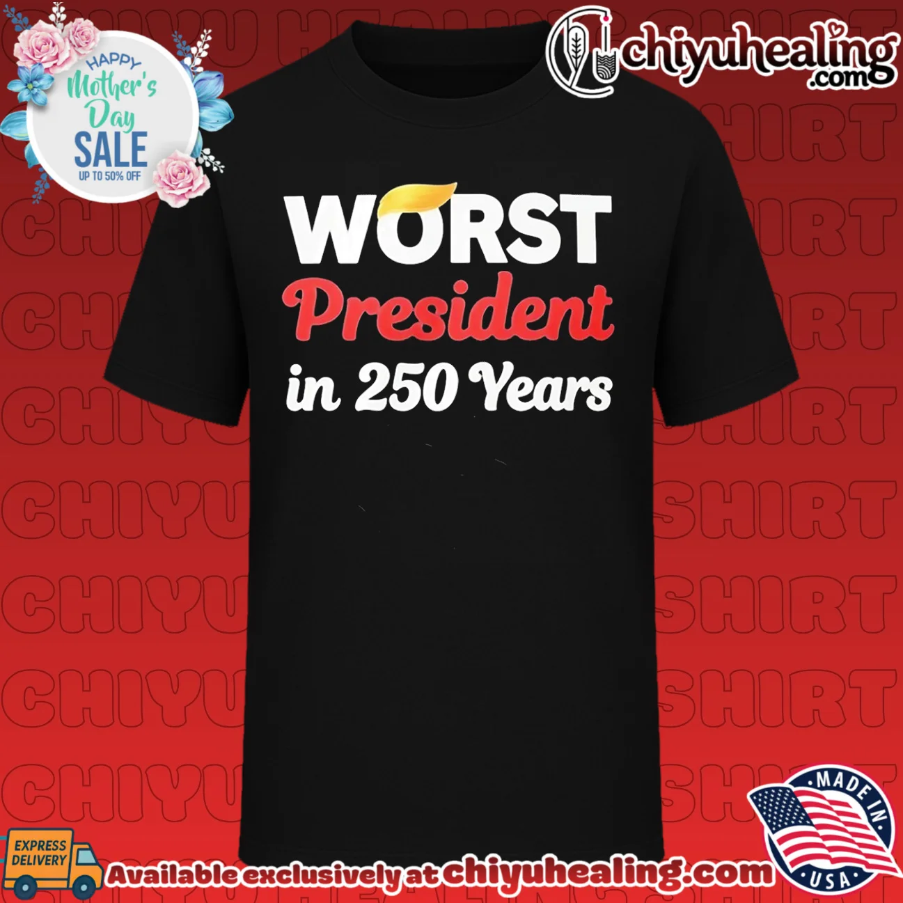 Worst President in 250 Years Trump shirt & hoodie