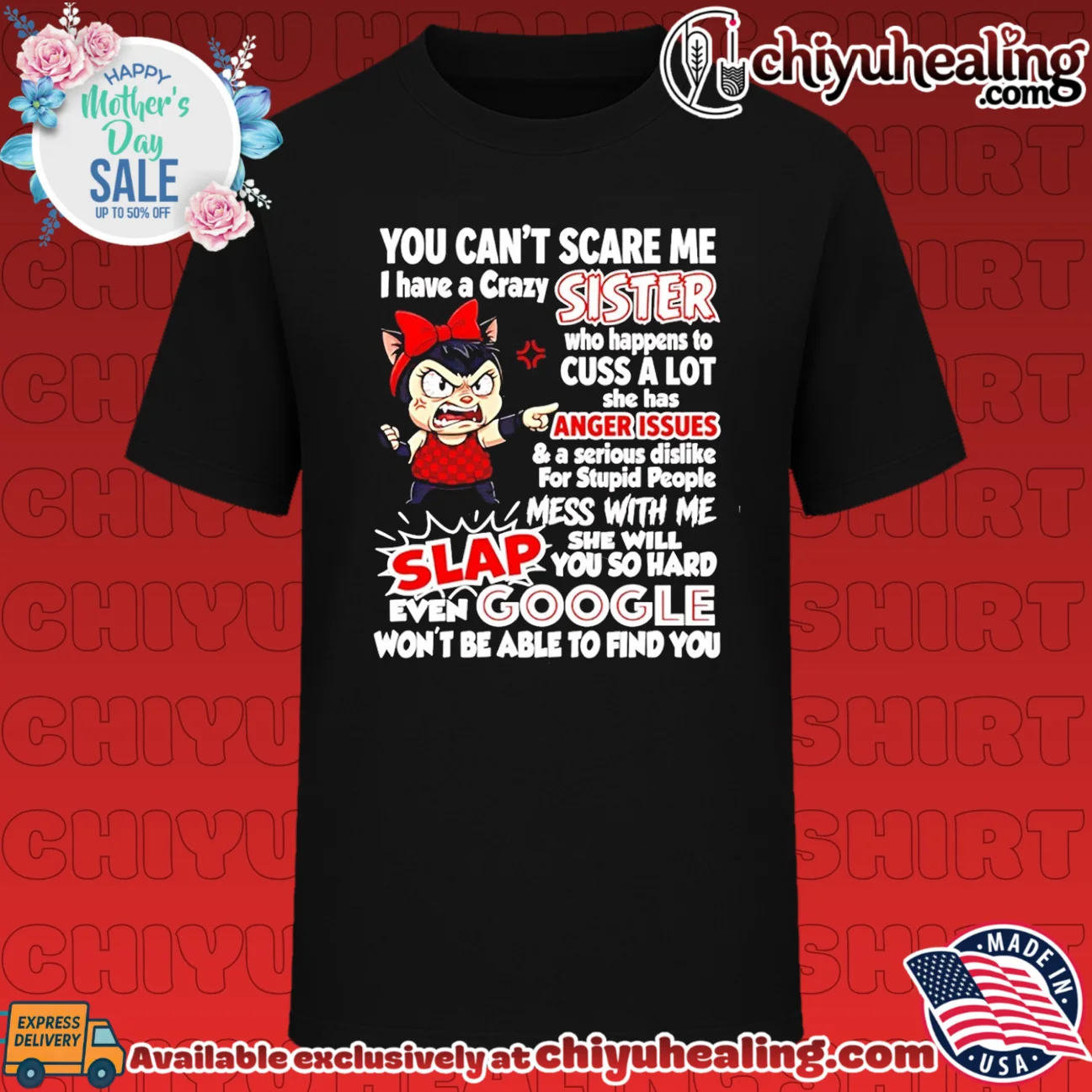 You can't scare me I have a crazy sister who will slap you