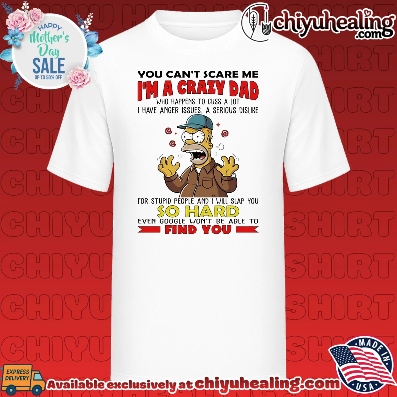 You can't scare me I'm a crazy dad who happens to cuss a lot Simpsons shirt